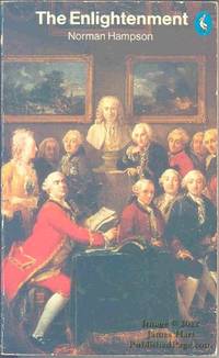 The Enlightenment: An Evaluation of its Assumptions, Attitudes, and Values, Vol. 4 (History of...