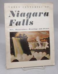 image of Three Centuries of Niagara Falls: Oils, Watercolors, Drawings and Prints