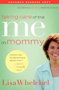 Taking Care of the Me in Mommy : Becoming a Better Mom - Spirit, Body and Soul