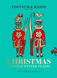 FORTNUM & MASON HB : Christmas & Other Winter Feasts