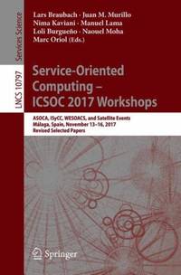 Service-Oriented Computing - ICSOC 2017 Workshops : ASOCA, ISyCC, WESOACS, and Satellite Events,...