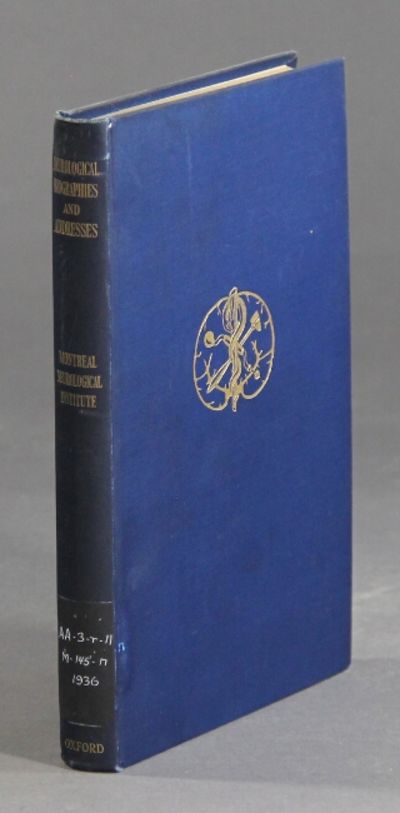 Neurological biographies and addresses: Foundation volume published for the staff, to commemorate the opening of the Montreal Neurological Institute, of McGill University