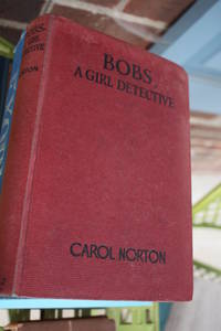 Bobs A Girl Detective by Carol Norton - 1928