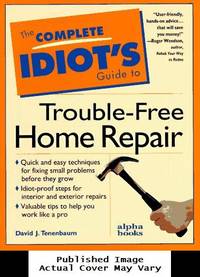 image of The Complete Idiot's Guide to Trouble-Free Home Repair (Complete Idiot's Guides)