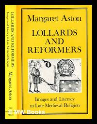 Lollards and reformers : images and literacy in late medieval religion / Margaret Aston