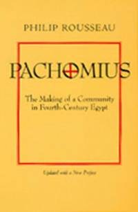 Pachomius: The Making of a Community in Fourth-Century Egypt: 6 (Transformation of the Classical...