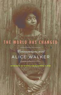 The World Has Changed : Conversations with Alice Walker