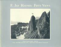 F. Jay Haynes: Fifty Views; Photographs from the Haynes Collection, Montana Historical Society by F. Jay Haynes - Paperback - First Printing - 1981 - from Paperback Recycler (SKU: 46942)