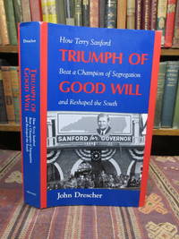 image of Triumph of Good Will: How Terry Sanford Beat a Champion of Segregation and Reshaped the South