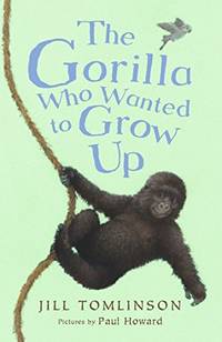 The Gorilla Who Wanted to Grow Up: The heartwarming illustrated animal adventure for children...
