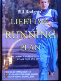Bill Rodgers' Lifetime Running Plan  Definitive Programs for Runners of  All Ages and Levels