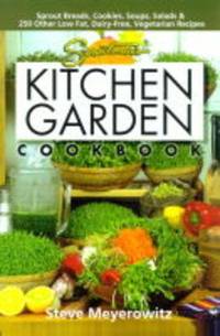 Sproutman&#039;s Kitchen Garden Cookbook: 250 Raw, Flourless, Dairyless, Low-temperature, Low-fat, Low-salt Vegetarian Recipes de Meyerowitz, Steve