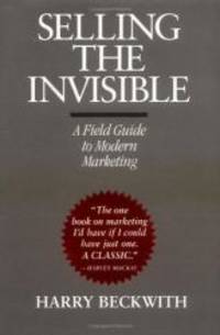 Selling the Invisible: A Field Guide to Modern Marketing by Harry Beckwith - 2003-06-04