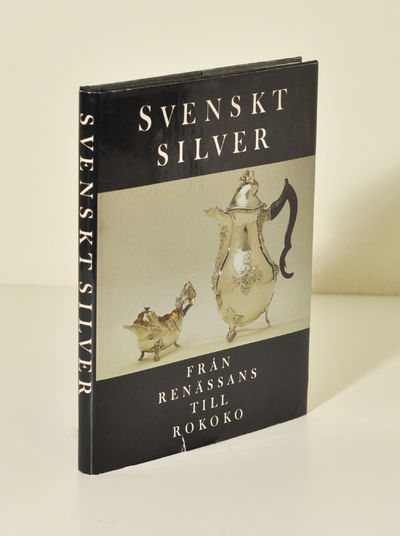 Svenskt silver från renässans till rokoko. En…