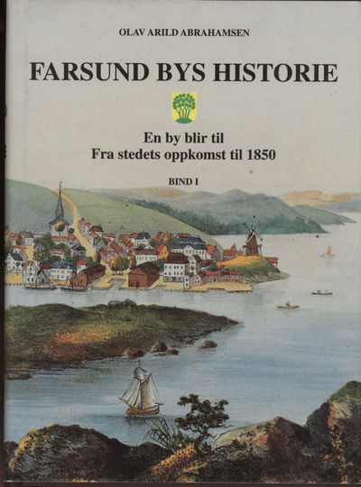 Farsund bys historie. Bind 1: En by blir til. Fra…