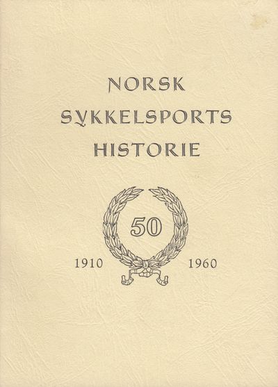 Norsk sykkelsports historie. Utgitt av Norges…