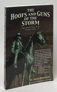 The Hoofs and Guns of the Storm; Chicago's Civil War Connections