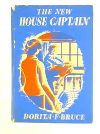 The New House Captain by Dorita Fairlie Bruce - 1952