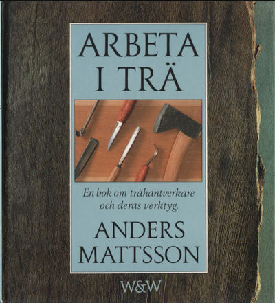 ARBETA I TRÄ. En bok om trähantverkare och deras…
