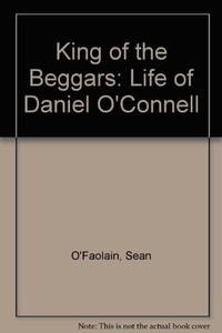 cover of King of the Beggars: Life of Daniel O'Connell