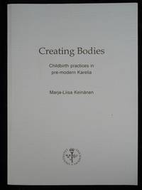 CREATING BODIES. CHILDBIRTH PRACTICES IN PRE-MODERN KARELIA.