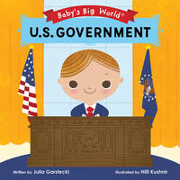 U.S. Government (Baby&#039;s Big World) by Garstecki, Julia - 2020