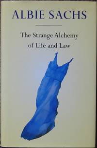 The Strange Alchemy of Life and Law by Sachs, Albie - 2009