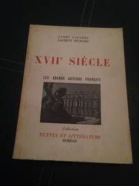 Xviie Siecle Les Grands Auteurs Francais Due Programme Volume 3 by Andre Lagarde & Laurent...