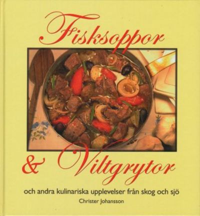 Fisksoppor & viltgrytor och andra kulinariska…