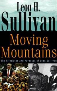 Moving Mountains : The Principles and Purposes of Leon Sullivan