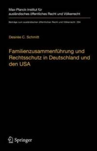 Familienzusammenführung und Rechtsschutz in Deutschland und den USA : Eine rechtsvergleichende...