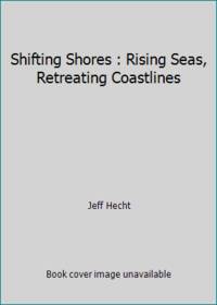 Shifting Shores : Rising Seas, Retreating Coastlines