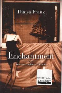 Enchantment: New and Selected Stories by Frank, Thaisa - 2012-07-10