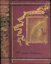 AT THE BACK OF THE NORTH WIND. Author of "Dealings with the Fairies," "Ranald Bannerman," Etc., Etc. by George MacDONALD - First US issue - 1871 - from Steven Temple Books ABAC / ILAB (SKU: 20350)