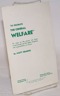 cover of To promote the general welfare." An essay on the powers and duties of government and the rights, obligations and responsibilities of citizens