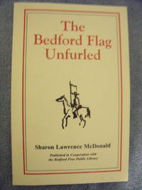 The Bedford Flag Unfurled by Sharon Lawrence McDonald - Paperback - 2000 - from Charity Bookstall (SKU: 002285)