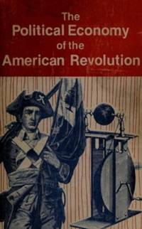 The Political Economy of the American Revolution (Political science series)