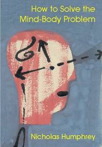 How to Solve the Mind-Body Problem (Journal of Consciousness Studies, 7, No. 4)