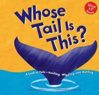 Whose Tail Is This? : A Look at Tails - Swishing, Wiggling, and Rattling