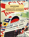 Histoire de la Compagnie Generale Transatlantique. Un Siecle d'Exploitation Maritime