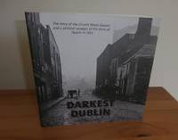 DARKEST DUBLIN: The Story of the Church Street Disaster and a Pictorial Account of the Slums of...