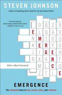Emergence : The Connected Lives of Ants, Brains, Cities, and Software
