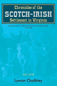 Chronicles of the Scotch-Irish Settlement in Virginia: Extracted From the Original Court Records...