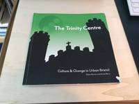 The Trinity Centre: Culture &amp; Change in Urban Bristol by Edson Burton and Annie Berry - 2010