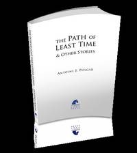 The Path of Least Time & Other Stories by Antoine J Polgar - Paperback - Signed First Edition - 2018 - from Varennes Books (SKU: 106)