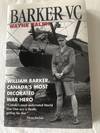 Barker VC William Barker, Canada's Most Decorated War Hero