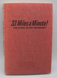 33 Miles a Minute! The Story of Air Tranport by D.S. jr. Halacy - 1966