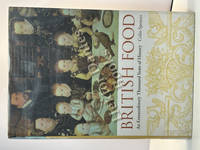 British Food: An Extraordinary Thousand Years of History (Arts and Traditions of the Table:...