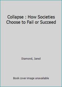 Collapse : How Societies Choose to Fail or Succeed