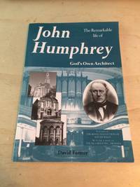 cover of The Remarkable Life of John Humphrey: God's Own Architect